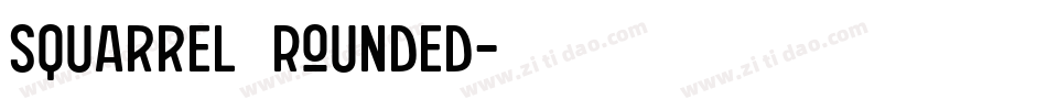 Squarrel  Rounded字体转换